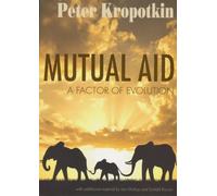 Mutual Aid: A Factor of Evolution