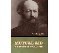 Mutual Aid: A Factor of Evolution