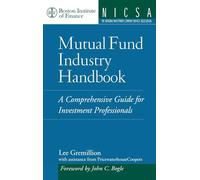 Mutual Fund Industry Handbook: A Comprehensive Guide for Investment Professionals: 1 (Boston Institute of Finance)