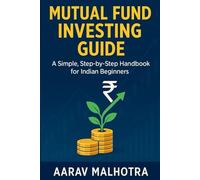 Mutual Fund Investing Guide: A Simple, Step-by-Step Handbook for Indian Beginners
