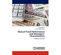 Mutual Fund Performance and Managers’ Characteristics: A study on Iran data