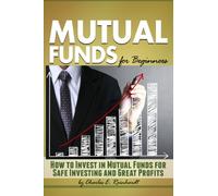 Mutual Funds for Beginners: How to Invest in Mutual Funds for Safe Investing and Great Profits