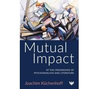 Mutual Impact : At the Crossroads of Psychoanalysis and Literature