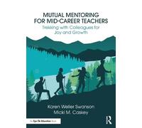 Mutual Mentoring for Mid-Career Teachers: Trekking with Colleagues for Joy and Growth
