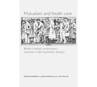 Mutualism and Health Care: Hospital Contributory Schemes in Twentieth-Century Britain