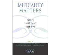 Mutuality Matters : Family, Faith, and Just Love