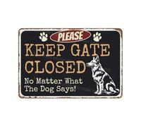 MUYIASER Please Keep Gate Closed Sign No Matter What The Dog Says German Shepherd Aluminum Metal Tin Signs Door Sign Warning Sign For Fence Gate Yard Home Wall Decor 8x12 Inch