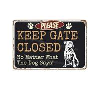 MUYIASER Please Keep Gate Closed Sign No Matter What The Dog Says Pitbull Aluminum Metal Tin Signs Door Sign Warning Sign For Fence Gate Yard Home Wall Decor 8x12 Inch