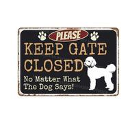 MUYIASER Please Keep Gate Closed Sign No Matter What The Dog Says Poodle Aluminum Metal Tin Signs Door Sign Warning Sign For Fence Gate Yard Home Wall Decor 8x12 Inch