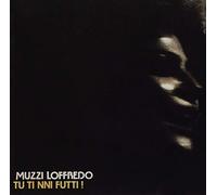 Muzzi Loffredo - Tu Ti Nni Futti