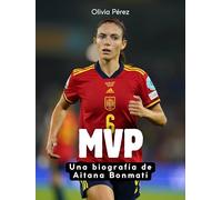 MVP: Una biografía de Aitana Bonmatí. Hochwertige Hardcoverausgabe