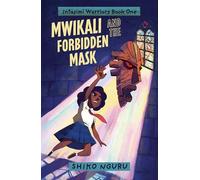 Mwikali and the Forbidden Mask: 1 (The Intasimi Warriors)