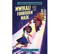 Mwikali and the Forbidden Mask (The Intasimi Warriors): 1