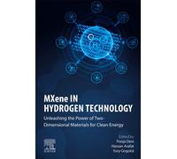 MXene in Hydrogen Technology: Unleashing the Power of Two-Dimensional Materials for Clean Energy