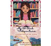 My 100-Book Adventure: A Reading Tracker and Journal: A personal log for book lovers and Challenge seekers