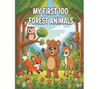 My 100 First Forest Animals Coloring Book for Kids 3-5: Big Bold Outlines • Easy Preschool Animal Fun (My First 100 Coloring Adventures)