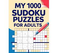 My 1000 Sudoku Puzzles for Adults: Large Print Sudoku Puzzle Book with Full Solutions