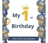 My 1st Birthday Guest Book and Keepsake - Blue and Gold Balloon Design for Boys: A First Birthday Party Celebration Guest Book and Keepsake for Boys