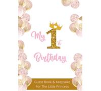 My 1st Birthday Guest Book and Keepsake For The Little Princess: A Special Memories and Keepsake Book for Girls