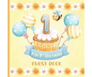 My 1st Birthday Guest Book: First Birthday Party Sign In Book | Keepsake Memory Gift for Parents | Cute Sunny Yellow Design with Bee, Cupcake & More