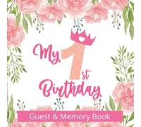 My 1st Birthday Guest & Memory Book: The Perfect First Birthday Party Guest Book and Keepsake for Girls
