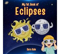 My 1st Book of Eclipses: Learn all about Solar, Lunar Eclipse (Total, Partial, Annular, Blood Moon), Kids guide to Eclipses, new edition 2024 for Pre K and Kindergarten Kids 5+ years