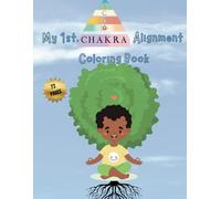 My 1st CHAKRA Alignment Coloring Book: A Fun and Creative Journey to Balance, Mindfulness, and Nature for Kids