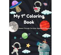 My 1st Coloring Book: A Colorful Mission Through The Solar System and Beyond!