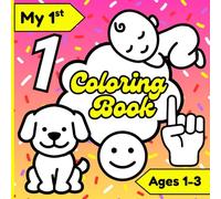 My 1st Coloring Book Ages 1-3: Big & Bold Coloring Fun for Toddlers: Easy-to-Recognize Shapes, Numbers, Emotions, Body Parts & Farm Animals (Happy Faces)