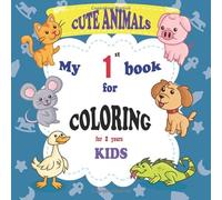 My 1st coloring book for kids cute animals For 2 years: Educational & Easy Animal Coloring Books for Kids boys & girls - activity books for toddlers ... cat, dog, little pig, rat, horsehen. volume 1