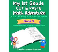 My 1st Grade Cut & Paste Math Adventure: A Fun Learning & Practice Playbook, Book 1