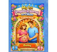 My 1st Pragnancy journey as a Mom: A Coloring Journey of Love, Hope & New Beginnings | Every Kick, Every Dream, Every Moment | A Mom-to-Be Coloring ... Mom, Dad & Baby Our Story, Our Bump, Our Baby