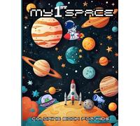 MY 1ST SPACE COLORING BOOK FOR KIDS: 8.5*11 | PAGES 104 | 50 LARGE SIZE IMAGE OF SPACESHIP,ALIEN,SPACE SUIT,ASTRONAUT,SOLAR SYSTEM,ROCKET,STAR AND MORE