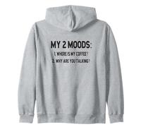 My 2 Moods - Where is Coffee, Why Are You Talking? Zip Hoodie