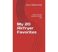 My 20 Airfryer Favorites: Quick & Crispy Recipes for Every Day