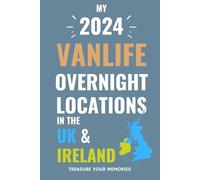 My 2024 Vanlife Overnight Locations in the UK & Ireland: - The Must Have Travel Journal For Your Road Trip Experiences & Adventures.