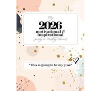 My 2026 Motivational & Inspirational Yearly & Monthly Planner: Goals-Setting & Manifestation Guide | Create a year filled with intention, growth, softness and aligned action