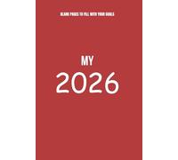 My 2026: My 2026 Blank Pages to fill with your goals
