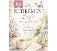 My 2027 Retirement Life Planner: 12 Months to organize, explore, connect, and enjoy this beautiful season of life.