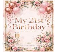 My 21st Birthday - Finally Legal: Finally Legal - A Keepsake Memory Book & Celebration Planner - Mind Map, Then vs Now Photos, Guest Messages, Party Planner - 21st Birthday Gift