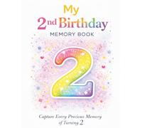 My 2nd Birthday Memory Book: A Second Birthday Keepsake Book to Record Memories, Milestones, Gifts, and Special Moments (Milestone Birthday Memory Books)