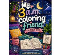 My 3 a.m. Coloring Friend Coloring Book: A relaxed, fun and easy coloring book for Teens and Adults alike, to soothe the nerves and calm the mind