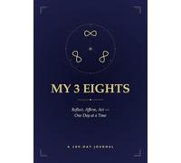 My 3 Eights: A 180-Day Journal for Gratefulness, Affirmations, and Willfulness