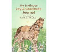 My 3-Minute Joy & Gratitude Journal: A 3-Month Guided Practice for Kids Ages 7-10 (Foal Edition)