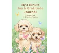 My 3-Minute Joy & Gratitude Journal: A 3-Month Guided Practice for Kids Ages 7-10 (Puppy Edition)