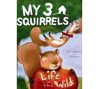 My 3 Squirrels: Life in the Wild