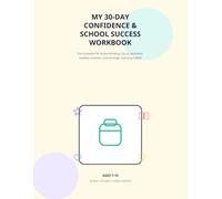 My 30-Day Confidence & School Success Workbook: Fun Activities for Brave Thinking, Focus, Kindness, Healthy Routines, and Stronger Learning Habits