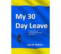 My 30 Day Leave: A Work of Fiction and Social Commentary