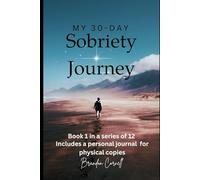 My 30-Day Sobriety Journey (One Man's Year long Journey of Sobriety)