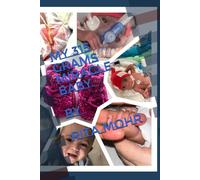 My 315 Grams Miracle Baby: Tiny but Mighty, A Premature baby's fight for life